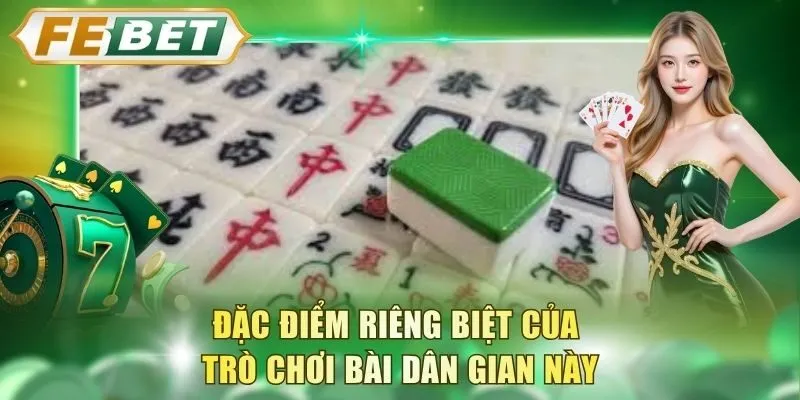 dac-diem-rieng-biet-cua-tro-choi-bai-dan-gian-nay