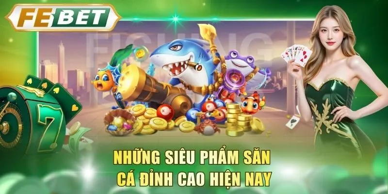 nhung-sieu-pham-san-ca-dinh-cao-hien-nay