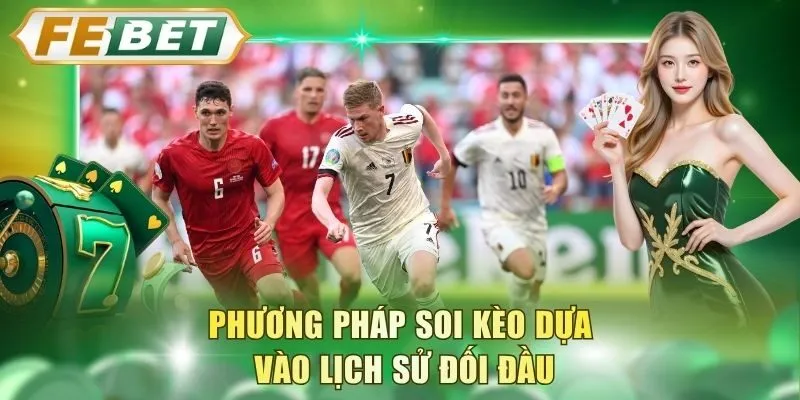 phuong-phap-soi-keo-dua-vao-lich-su-doi-dau