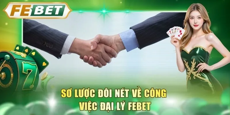 so-luoc-doi-net-ve-cong-viec-dai-ly-febet