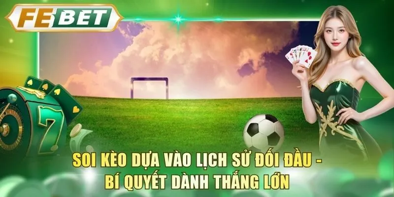 soi-keo-dua-vao-lich-su-doi-dau