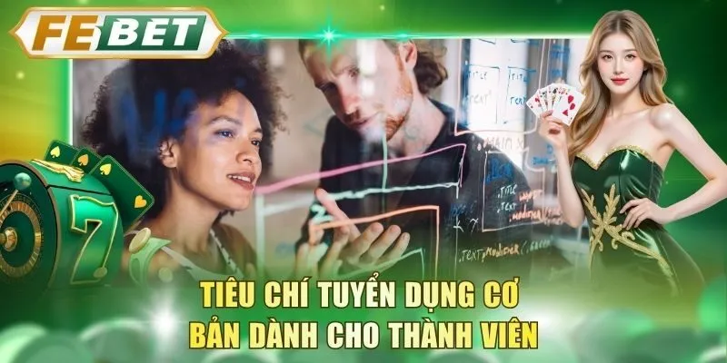tieu-chi-tuyen-dung-co-ban-danh-cho-thanh-vien