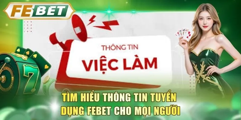 tim-hieu-thong-tin-tuyen-dung-febet-cho-moi-nguoi